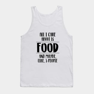 All I care about is food. Tank Top